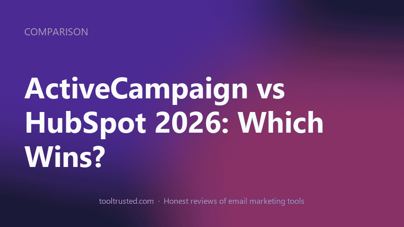 ActiveCampaign vs HubSpot — pricing, automation and features compared